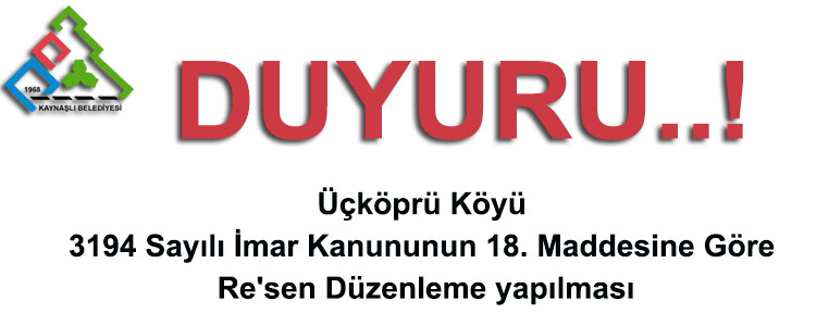 Üçköprü Köyü 3194 Sayılı İmar Kanununun 18. Maddesine Göre Re’sen Düzenleme yapılması