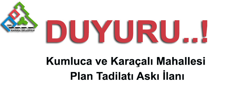 Kumluca Mahallesi G26B22A – G26B22A3C – G26B22A4D Karaçalı Mahallesi G26B22B – G26B22B4D Pafta Plan Tadilatı