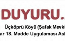 Üçköprü Köyü (Mücavir Alan) Şafak Mevkii 3194 Sayılı İmar Kanununun 18. Maddesine Göre Re’sen Düzenleme yapılması