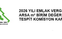 2026 YILI ARSA RAYİÇ BEDEL KIYMET TAKDİR KOMİSYON KARARI