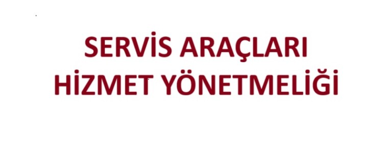 SERVİS ARAÇLARI HİZMET YÖNETMELİĞİ