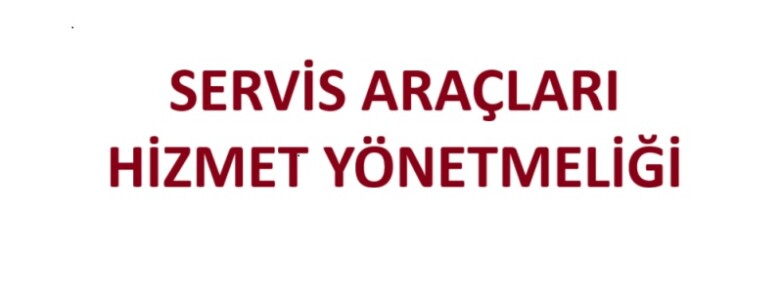 SERVİS ARAÇLARI HİZMET YÖNETMELİĞİ