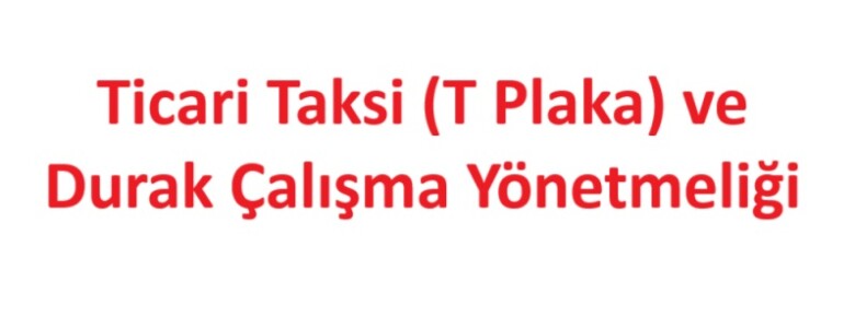 Ticari Taksi (T Plaka) ve Durak Çalışma Yönetmeliği