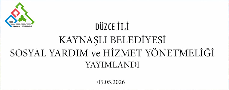 DÜZCE İLİ KAYNAŞLI BELEDİYESİ SOSYAL YARDIM VE HİZMET YÖNETMELİĞİ